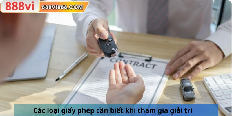Các loại giấy phép cần biết khi tham gia giải trí